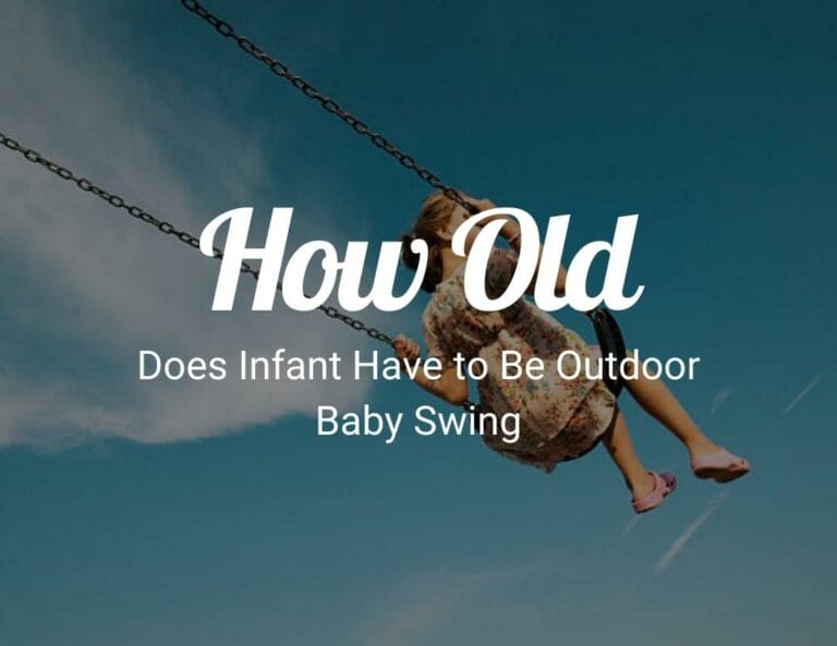 How Old Does Infant Have to Be Outdoor Baby Swing?