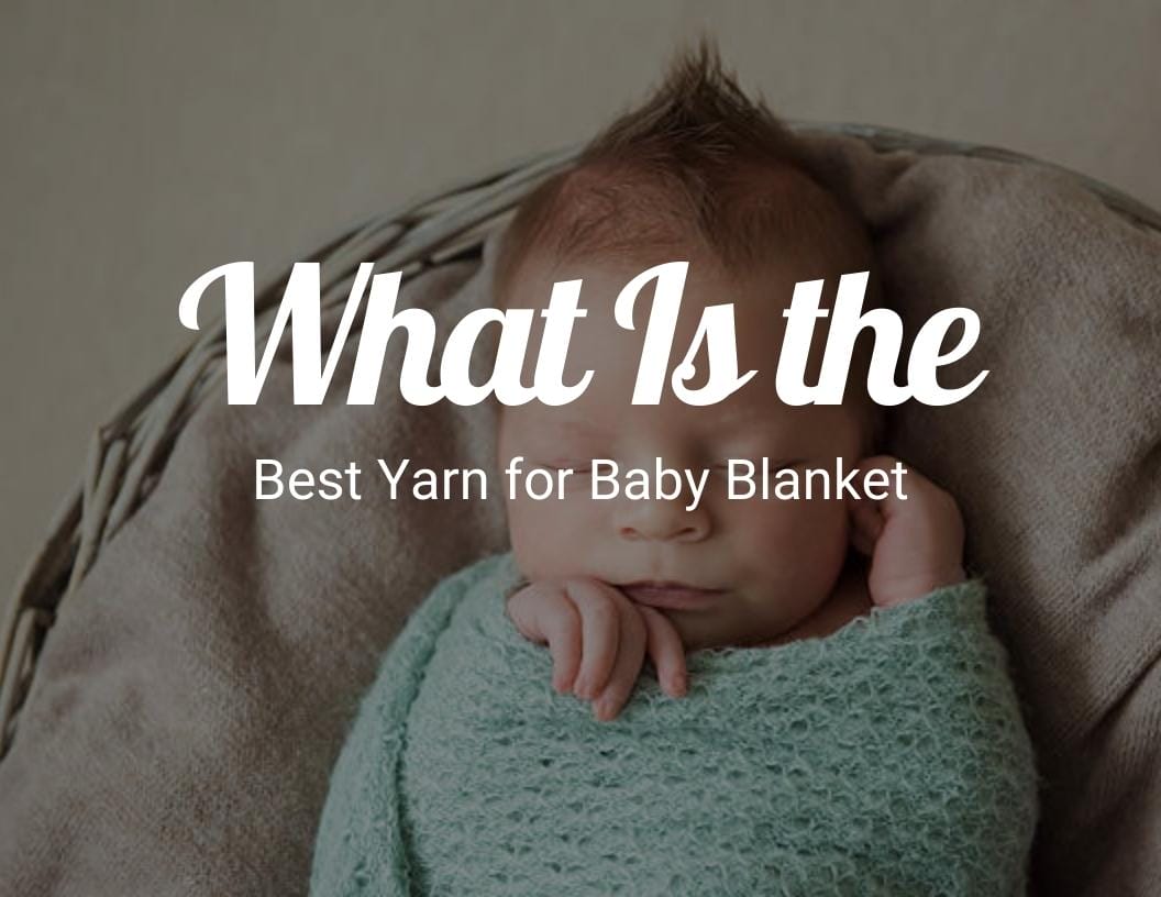 What Is the Best Yarn for Baby Blankets