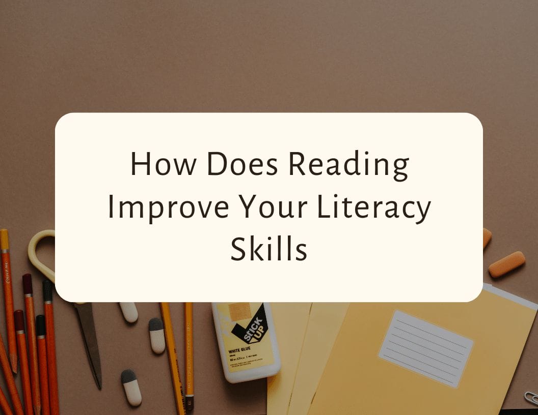 How Does Reading Improve Your Literacy Skills