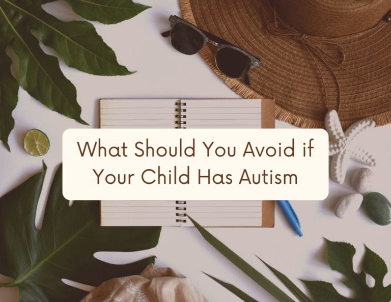 What should you avoid if your child has autism?