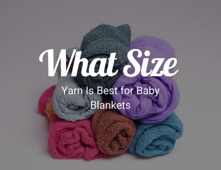 What Size Yarn Is Best for Baby Blankets?
