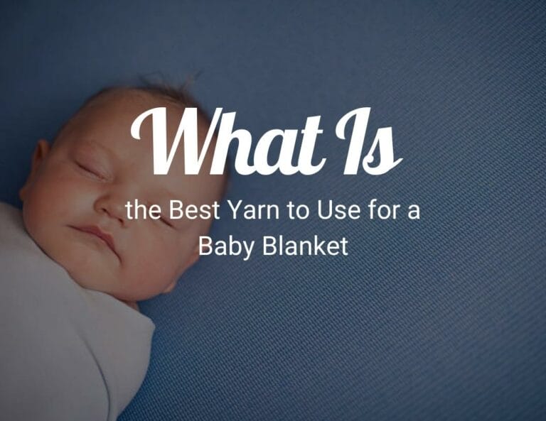 What Is the Best Yarn to Use for a Baby Blanket?