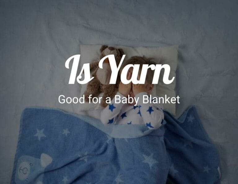 Is Yarn Good for a Baby Blanket?