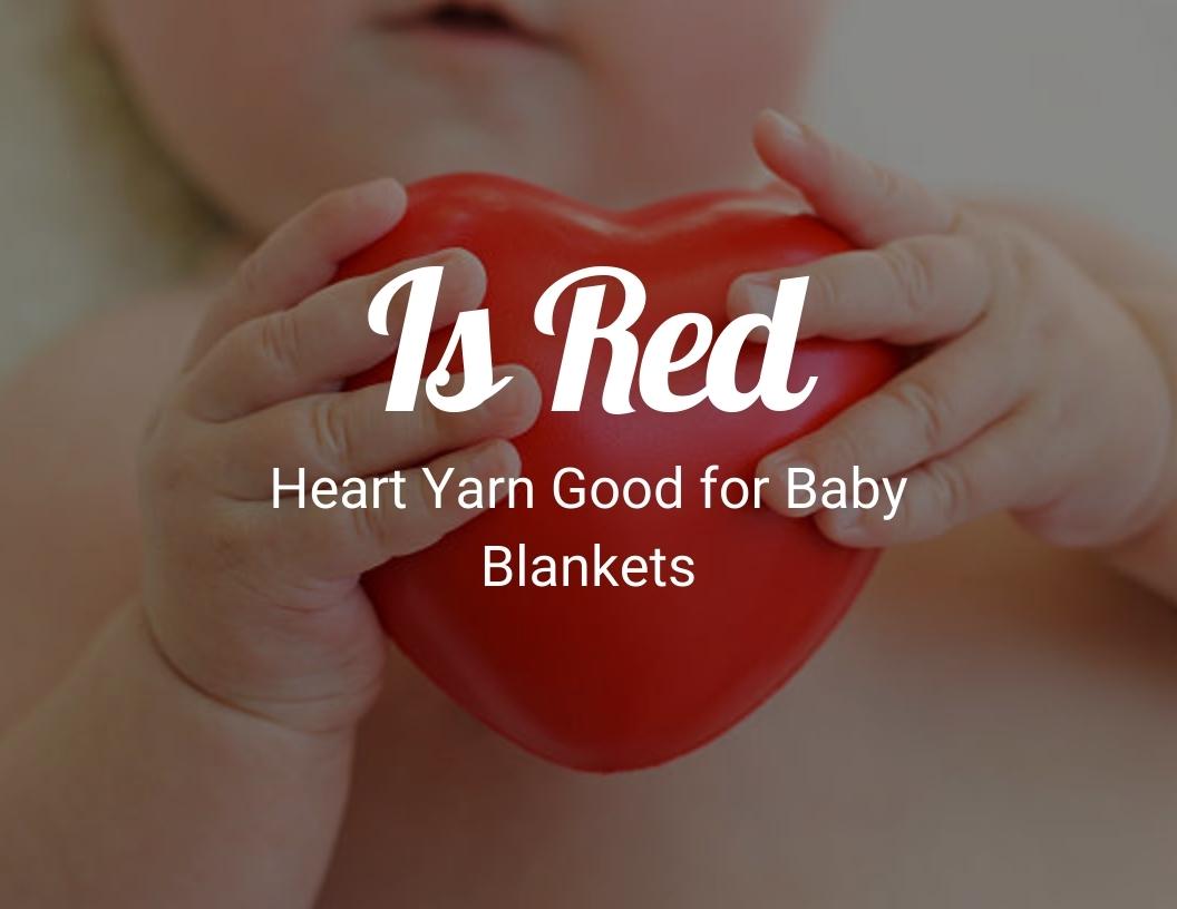 Is Red Heart Yarn Good for Baby Blankets