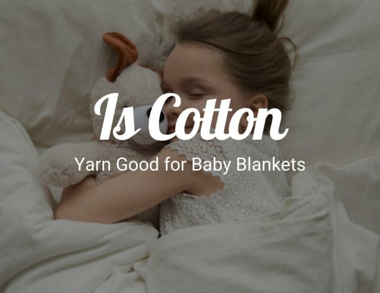 Is Cotton Yarn Good for Baby Blankets?