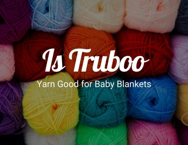 Is Truboo Yarn Good for Baby Blankets?