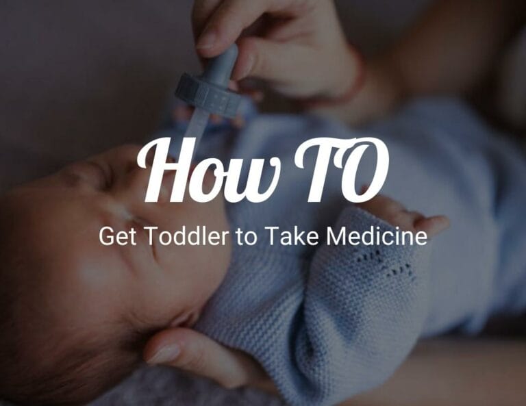 How to Get Toddler to Take Medicine? (Mother Approved)