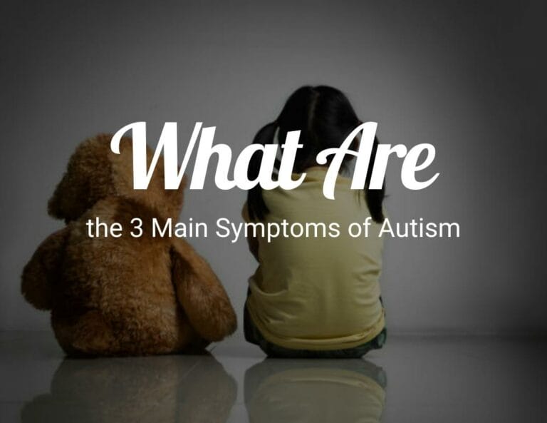 What Are the 3 Main Symptoms of Autism?