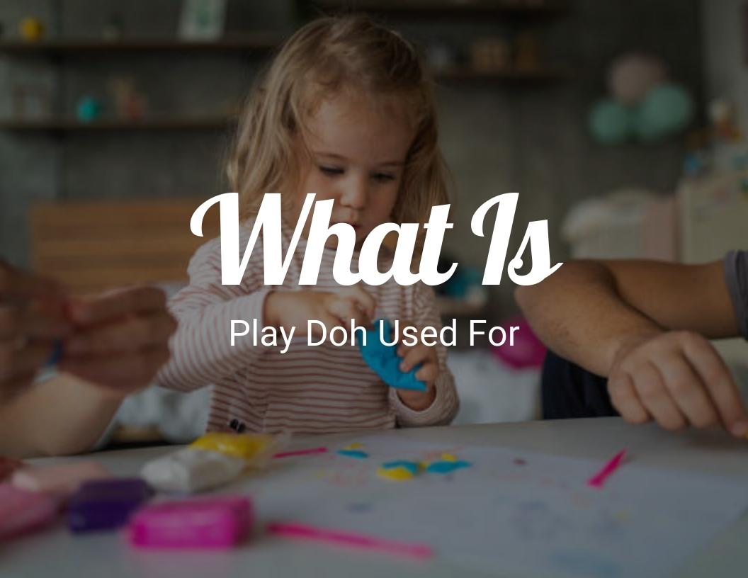 What Is Play-Doh Used For