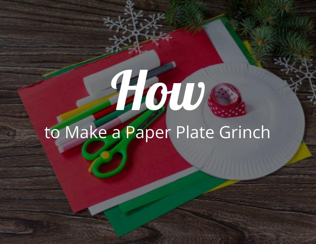 How to Make a Paper Plate Grinch? The Grinch that Stole Christmas!