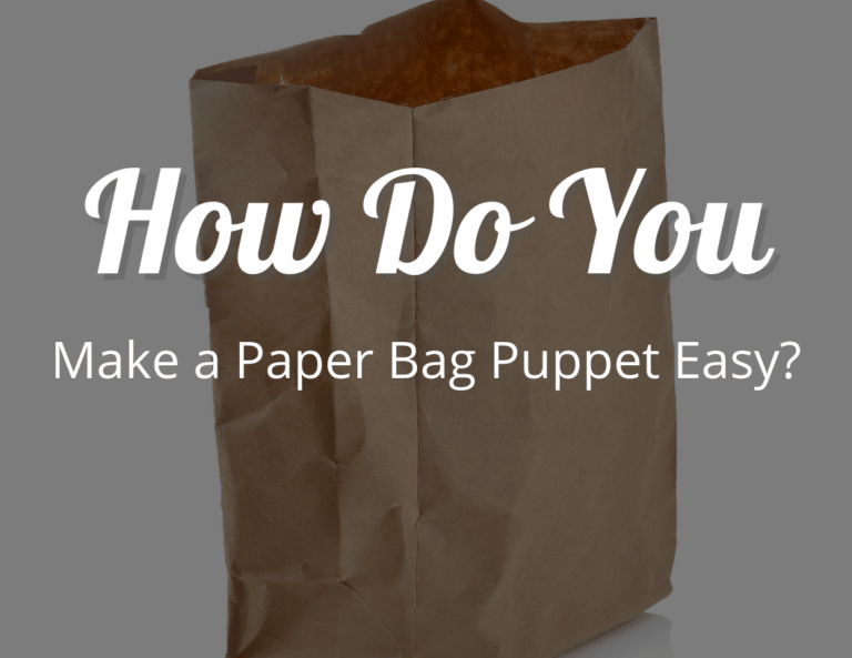 How Do You Make a Paper Bag Puppet Easy?