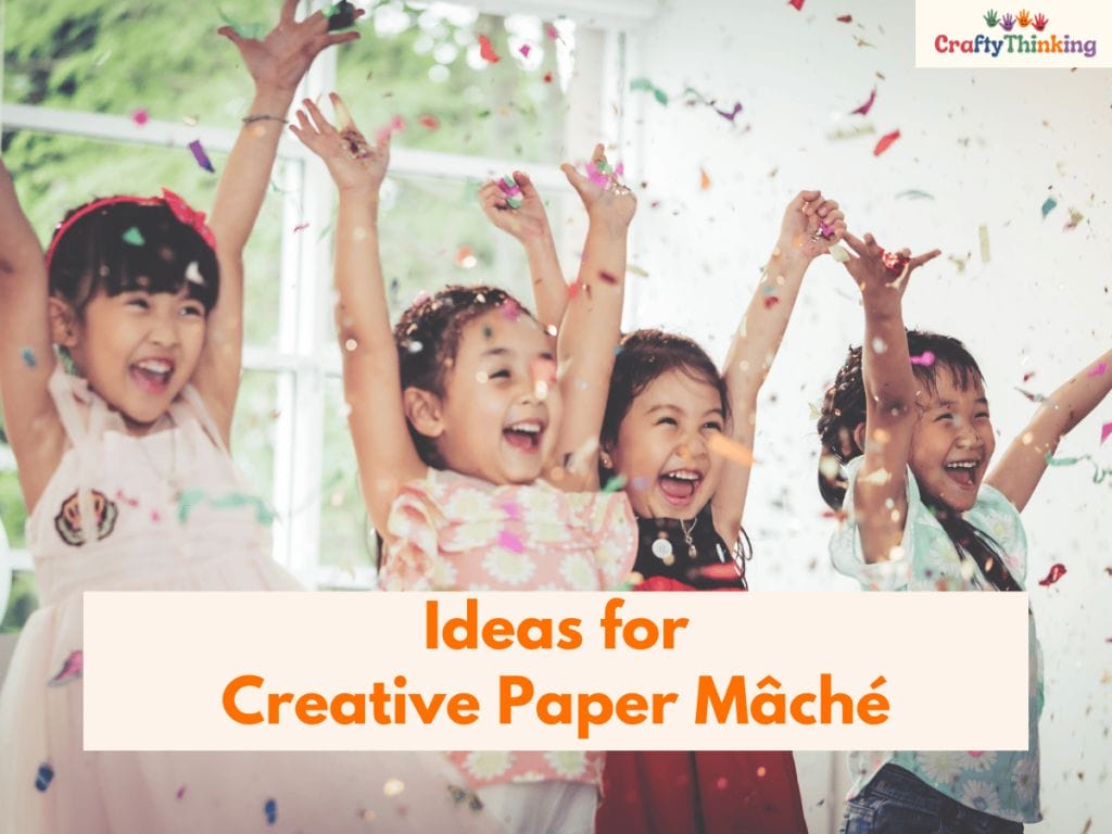 Easy Paper Mache for Kids Recipe: 21 Paper Mache Ideas for Kids -  CraftyThinking