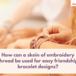 Best DIY Friendship Bracelet Instruction Kits