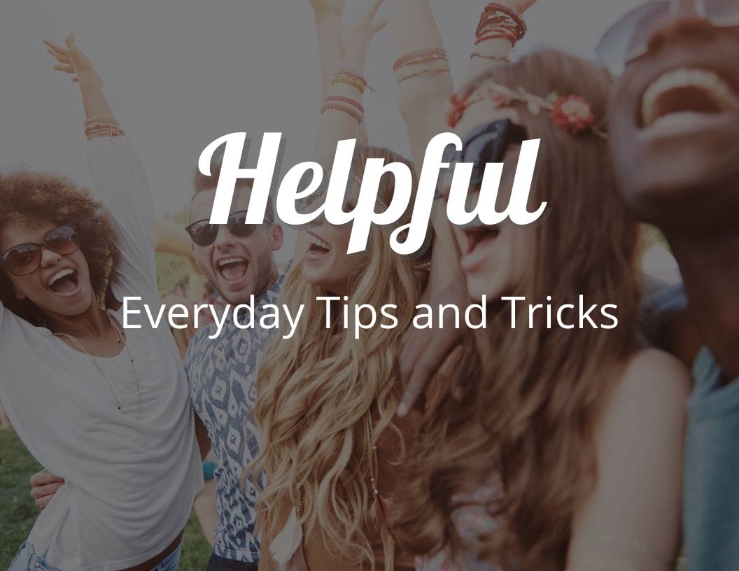 Helpful Everyday Tips and Tricks