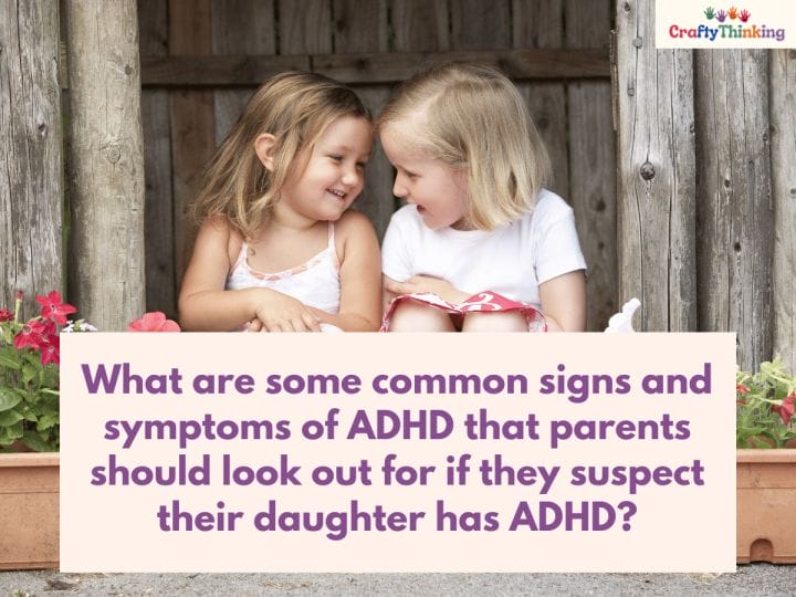 Girls with ADHD: The 25 Signs and Symptoms of ADHD in Girls